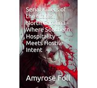 Serial Killers of the States: North Carolina - Where Southern Hospitality Meets Hostile Intent: 2