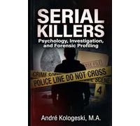 Serial Killers: Psychology, Investigation, and Forensic Profiling (Série 15)