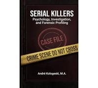 Serial Killers: Psychology, Investigation, and Forensic Profiling (Série 15)
