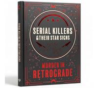 Serial Killers & Their Star Signs Gift Book: Murder in Retrograde