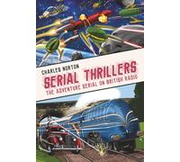 Serial Thrillers: The Adventure Serial on British Radio