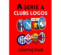 Serie A Clubs Logo Coloring Book: Fun and Relaxing Coloring Book with Logos, Facts, and Rivalries from Italian Football