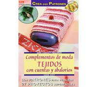 Serie Abalorios nº 23. COMPLEMENTOS DE MODA. TEJIDOS CON CUENTAS Y ABALORIOS (CREA CON PATRONES-CUENTAS Y ABALORIOS)