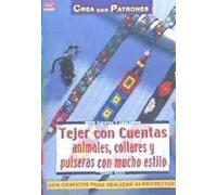 Serie Abalorios nº 29. TEJER CON CUENTAS ANIMALES, COLLARES Y PULSERAS CON MUCHO ESTILO (CREA CON PATRONES-CUENTAS Y ABALORIOS)
