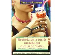 Serie Abalorios nº 33. BISUTERÍA DE LA SUERTE ANUDADA CON CUENTAS DE COLORES (CREA CON PATRONES-CUENTAS Y ABALORIOS)