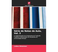 Série de Notas de Aula, Vol. 3: A Implementação da Componente de Tradução: Trabalhos Selecionados de Estudantes da Universidade AlFaisal