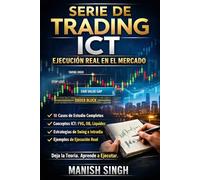 Serie de Trading ICT - Ejecución Real en el Mercado: 10 Casos de Estudio Completos de Swing e Intradía con Introducción a Herramientas Avanzadas