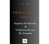 SÉRIE DUO - VOLUME 1: Espelho do Passado & O Silêncio Eterno de Amanda