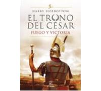 Serie El Trono Del Cesar. Fuego Y Victoria
