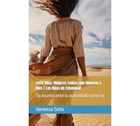 Serie Ellas: Mujeres Sabias que Mueven a Dios / Las Hijas de Zelofehad: Tu asunto ante la autoridad correcta (Ellas: Mujeres Sabias de la Biblia)