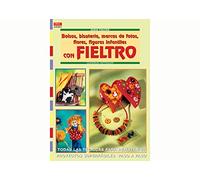 Serie Fieltro nº 1. BOLSOS, BISUTERÍA, MARCOS DE FOTOS, FLORES, FIGURAS INFANTILES CON FIELTRO. (Fieltro (drac)) - 9788496365797 (CREA CON PATRONES-FIELTRO)