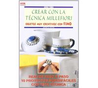 Serie Fimo nº 4. CREAR CON LA TÉCNICA MILLEFIORI OBJETOS MUY CREATIVOS CON FIMO (CREA CON FIMO)