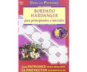Serie Handanger Nº 1. BORDADO HARDANGER PARA PRINCIPIANTES E INICIADOS (CREA CON PATRONES-HARDANGER)