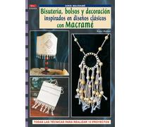 Serie Macramé nº 4. BISUTERÍA, BOLSOS Y DECORACIÓN INSPIRADOS EN DISEÑOS CLASICOS CON MACRAMÉ (Cp Serie Macrame (drac))