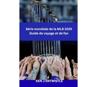 Série mondiale de la MLB 2025 Guide de voyage et de fan: Ville hôte des États-Unis (à confirmer) • 27 octobre - 1er novembre • Championnat ultime de ... de voyage et expériences le jour du match