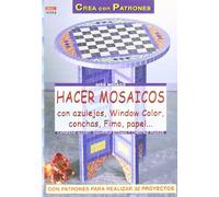 Serie Mosaico nº 2. HACER MOSAICOS CON AZULEJOS, WINDOW COLOR, CONCHAS, FIMO, PAPEL... (CREA CON PATRONES-MOSAICO)