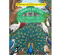 Série Murmures de la nature sauvage - Chants du ciel: Un livre de coloriage apaisant avec plus de 55 designs célestes d’oiseaux et mandalas bonus pour ... quête de réduction du stress et de détente.