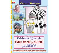 Serie Papel Maché nº 2. ORIGINALES FIGURAS DE PAPEL MACHÉ Y GLOBOS PARA NIÑOS. (PAPEL MACHE)