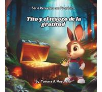 Serie Pequeños con Propósito - Tito y el Tesoro de la Gratitud: Tamara A. Moschella (Little Ones with Purpose Series - Tito and the Treasure of Gratitude: By Tamara A. Moschella)