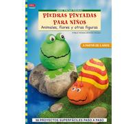 Serie Pintar Piedras nº 1. PIEDRAS PINTADAS PARA NIÑOS (Cp - Serie Pintar Piedras)
