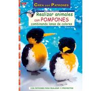 Serie Pompones nº 3. REALIZAR ANIMALES CON POMPONES COMBINANDO LANAS DE COLORES (CREA CON PATRONES-POMPONES)