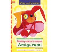 Serie Pompones nº 6. Animales y muñecos con pompones Amigurumi (CREA CON PATRONES-POMPONES)