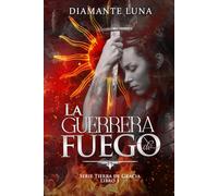 SERIE TIERRA DE GRACIA LIBRO 1 LA GUERRERA DE FUEGO