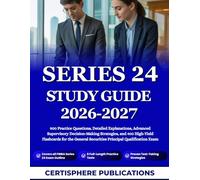 SERIES 24 STUDY GUIDE 2026-2027: 900 Practice Questions, Detailed Explanations, Advanced Supervisory Decision-Making Strategies, and 400 High-Yield ... Securities Principal Qualification Exam
