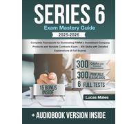 Series 6 Exam Mastery Guide: Complete Framework for Dominating FINRA's Investment Company Products and Variable Contracts Exam + 300 Q&As with Detailed Explanations (6 Full Exams)
