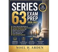 SERIES 63 EXAM PREP 2026-2027: A Clear, Step-by-Step Review of Securities Regulations, Ethical Practices, and State Law Concepts with Realistic ... Strategies for Series 63 Exam Readiness