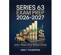 Series 63 Exam prep 2026-2027: Full Content Analysis, 500+ Practice Items, Complete Answer Keys, and Step-by-Step Solutions