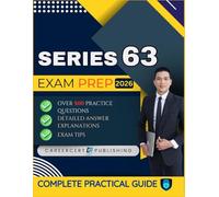 SERIES 63 EXAM PREP 2026: Over 500 Practice Questions, detailed Answer Explanations and Exam Tips