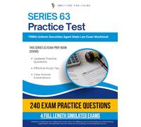 SERIES 63 Practice Test: 240 Practice Questions, 4 Full-Length Practice Tests, Clear Explanations, and Study Tips for the NASAA Uniform Securities Agent Law Exam