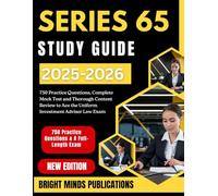 SERIES 65 STUDY GUIDE 2025-2026: 750 Practice Questions, Complete Mock Test, and Thorough Content Review to Ace the Uniform Investment Adviser Law Exam