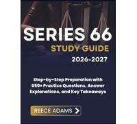 SERIES 66 STUDY GUIDE 2026-2027: Step-by-Step Preparation with 650+ Practice Questions, Answer Explanations, and Key Takeaways