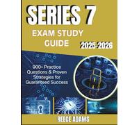 SERIES 7 EXAM STUDY GUIDE 2025-2026: 900+ Practice Questions & Proven Strategies for Guaranteed Success