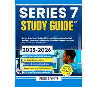 Series 7 Study Guide: All-In-One Expert Guide +2000 Practice Questions and Full Review of All Exam Domains for the FINRA General Securities Representative Certification