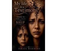 Series 7B (Part 1 to Part 27) Ship: 11 (My Life Is a Testimony)