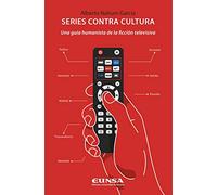 Series Contra Cultura: Una guía humanista de la ficción televisiva (Fuera de colección)