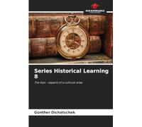 Series Historical Learning 8: The Alps - aspects of a cultural area