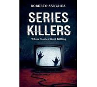 Series Killers A Psychological Crime Thriller Inspired by TV Series Murders