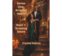 Series One: Arrested Hearts: Book 1: Arresting Desire (Series Two Arrested Hearts)