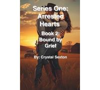 Series One: Arrested Hearts: Book 2: Bound by Grief (Series Two Arrested Hearts)