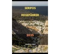 SERIFOS REISEFÜHRER 2025 (The Modern Explorer: 2025 Travel Guide)