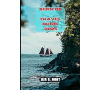 SERIFOS TRAVEL GUIDE 2025 (Wanderlust 2024: Uncovering Hidden Gems)