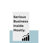 Serious Business Insides Mostly: “A Guide to Life, or at Least How I Pretend to Have One”
