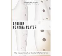Serious Ocarina Player - The Fundamentals of Excellent Performance