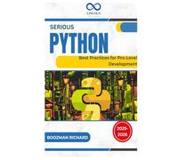 Serious Python: Practices for Pro-Level Development