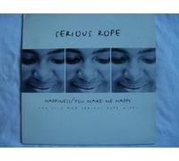 SERIOUS ROPE - SERIOUS ROPE / HAPPINESS / YOU MAKE ME HAPPY