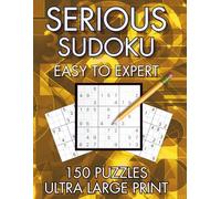 Serious Sudoku: Ultra Large Print, Easy to Expert